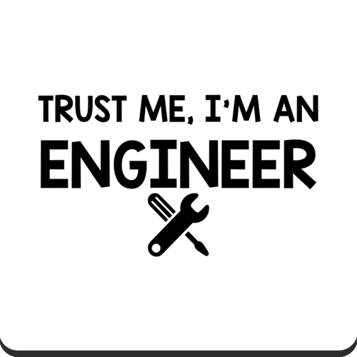Trust me I am An Engineer